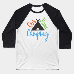 Our Home Camping Baseball T-Shirt